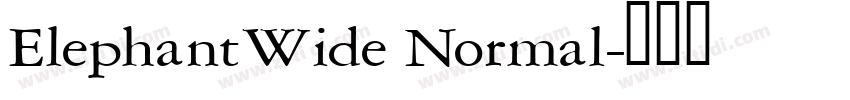 ElephantWide Normal字体转换 ElephantWide Normal字体转换
